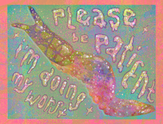 please be patient i’m doing my worst card